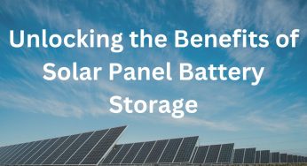 Unlocking the Benefits of Solar Panel Battery Storage